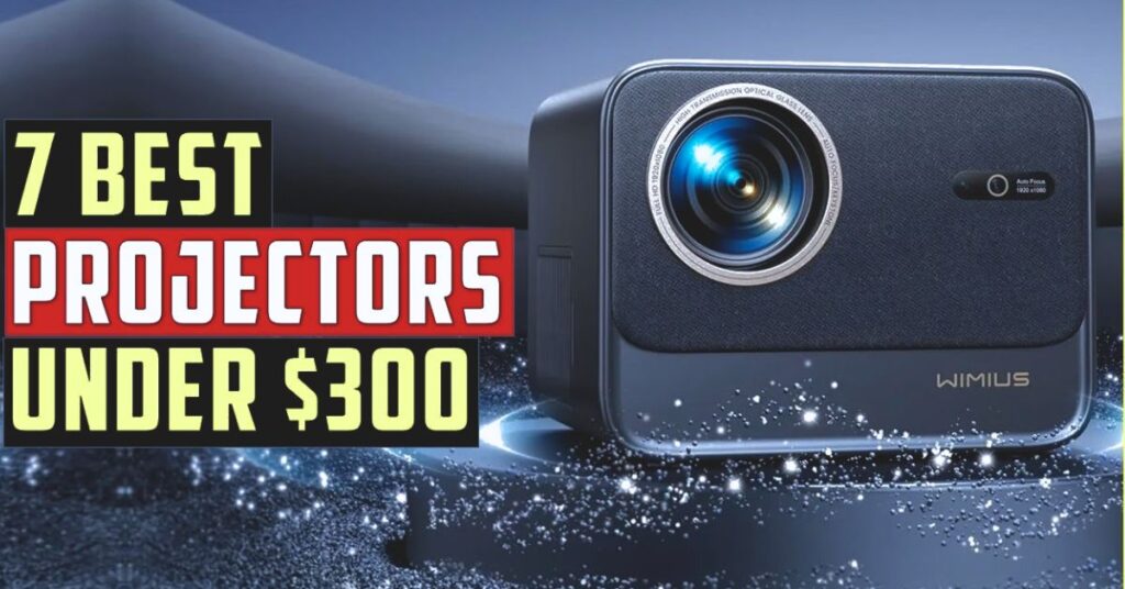  Best Projectors Under $300
